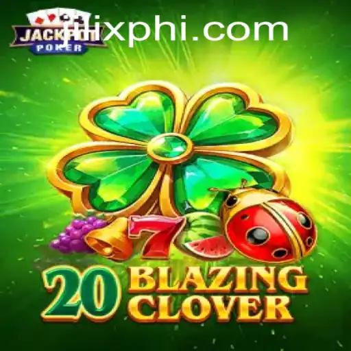 Discover the Thrills of 20BlazingClover at JILIX.COM