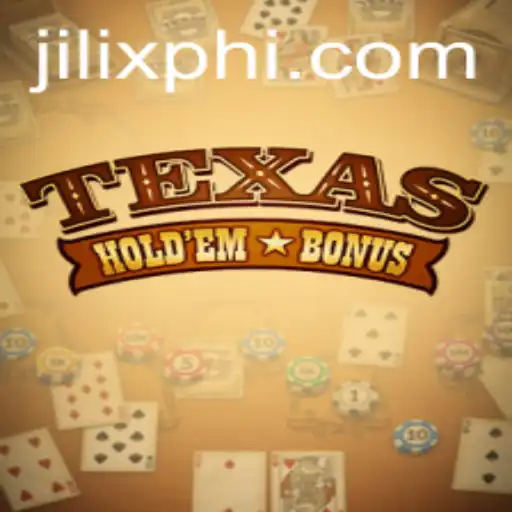 Exploring the Exciting World of Texas Hold'em Bonus at JILIX.COM